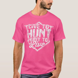 Jagen live bis zum Leben T-Shirt