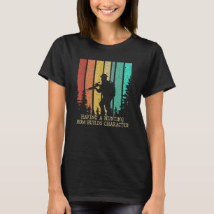 Jagen Mama baut Charakter Jäger Ehefrau Tier T-Shirt