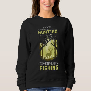 Jagen Manchmal Fischen Jäger Fischer Sweatshirt