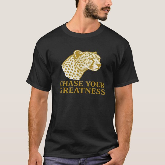 Jagen Sie Ihre Greatness Cheetah Motivierend Gold T-Shirt (Vorderseite)