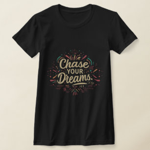jagen Sie Ihre Träume Typografie T-Shirt
