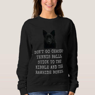 Jagen Sie nicht Tennisbälle, bleiben Sie am Kibble Sweatshirt