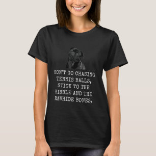 Jagen Sie nicht Tennisbälle, bleiben Sie am Kibble T-Shirt