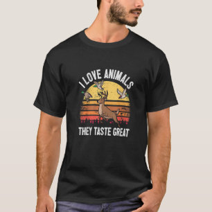 Jagen Sprichwort Hirsche Hunter I Tiere Geschmack T-Shirt