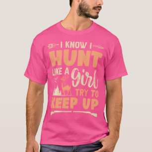 Jagen wie ein Mädchen Hirschjagd Mädchen Funny Hun T-Shirt