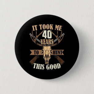 Jäger 40. Geburtstag Jahre alter Hirschjagd Stag Button