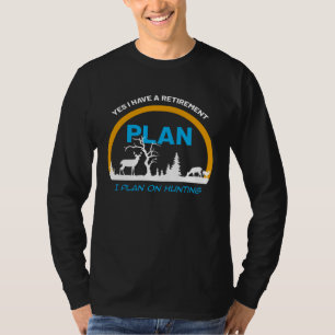 Jäger Ja, ich habe einen Rentenplan, ich plane zu T-Shirt