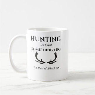 Jäger, Jagen ist nicht nur etwas, das ich tue Kaffeetasse
