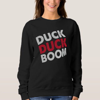 Jäger Parody Duck Duck Boom Duck Jagd Sweatshirt