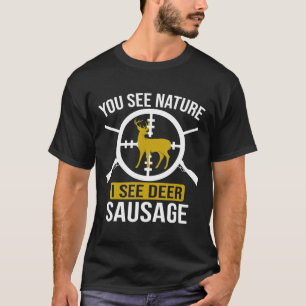 Jäger Sie sehen die Natur, die ich sehe Hirschwurs T-Shirt