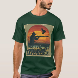 Jägererfahrung nie unterschätzen T-Shirt