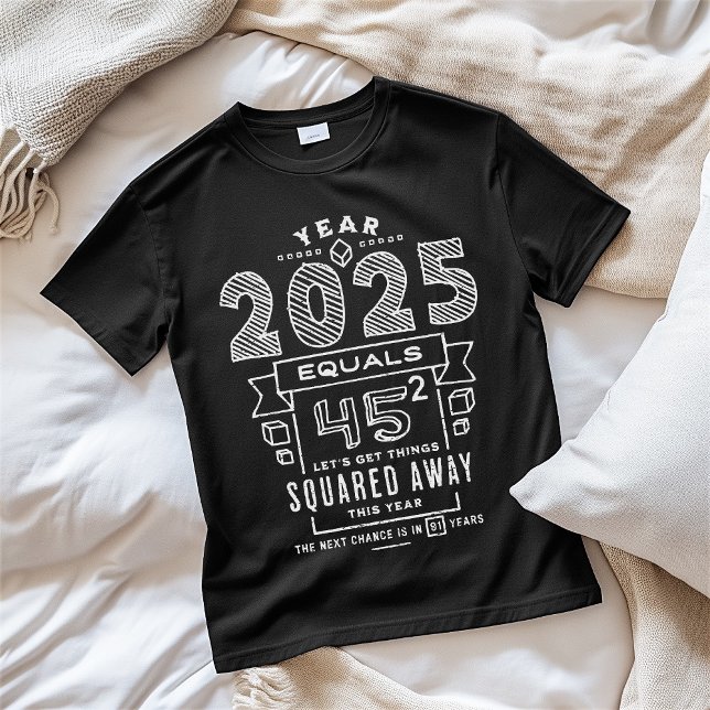 Jahr 2025 45 Squared Teachers Students Math Nerds T-Shirt (Year 2025 45 Squared Teachers Students Math Nerds T-Shirt)