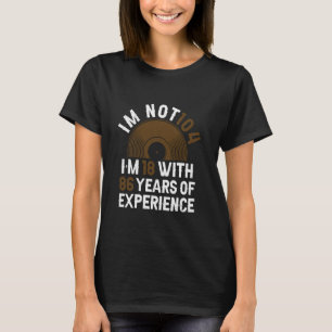 Jahre der Erfahrung - Funny 104. Geburtstag 104 Ja T-Shirt
