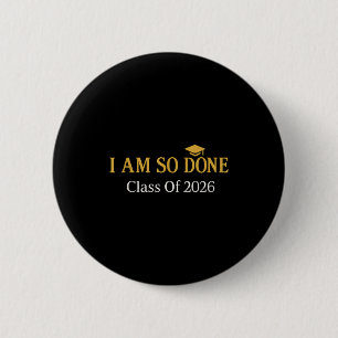 Jahrgang 2026 ich bin so fertig mit dem Abschluss Button