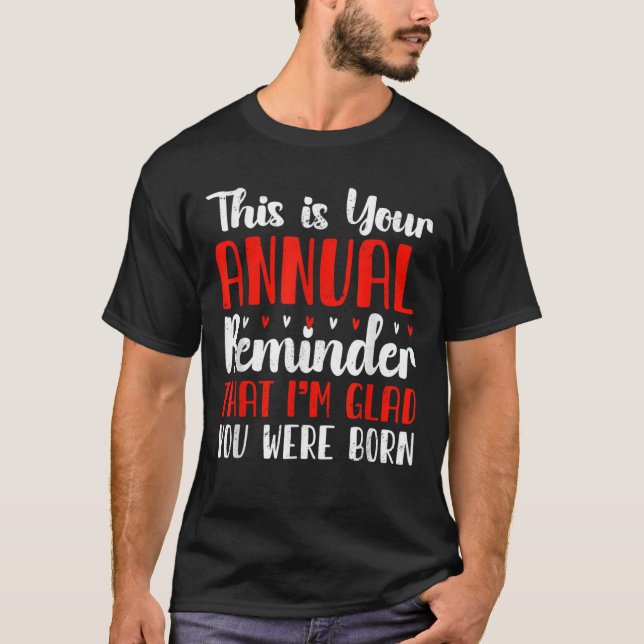 Jährliche Erinnerung Snarky Birthday T-Shirt (Vorderseite)