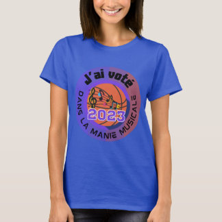 J'ai voté 2023 Manie Musicale Officiel T - Shirt