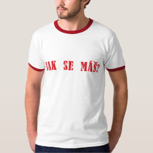 Jak Se máš? Tschechischer Gruß - Jak Se mas? T-Shirt