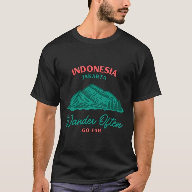 Jakarta Indonesia Vacation Wander Often Go Far T-Shirt (Vorderseite)