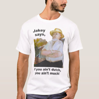 "Jakey sagt" PA-Holländer-Entwurf "wenn Sie nicht T-Shirt