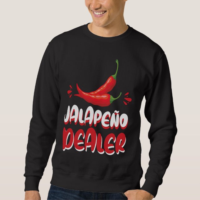 Jalapeño Dealer Jalapeno Lover Pepper Sweatshirt (Vorderseite)
