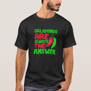 Jalapenos sind immer die Antwort Chili Peper schar T-Shirt