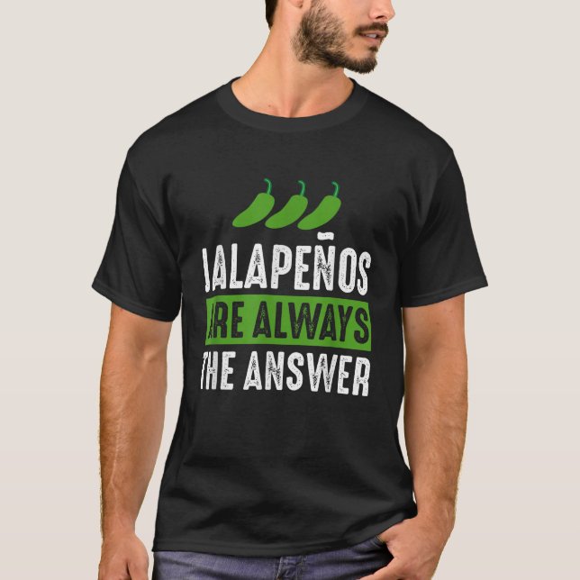 Jalapenos sind immer die Antwort Jalapeno Lover Sh T-Shirt (Vorderseite)