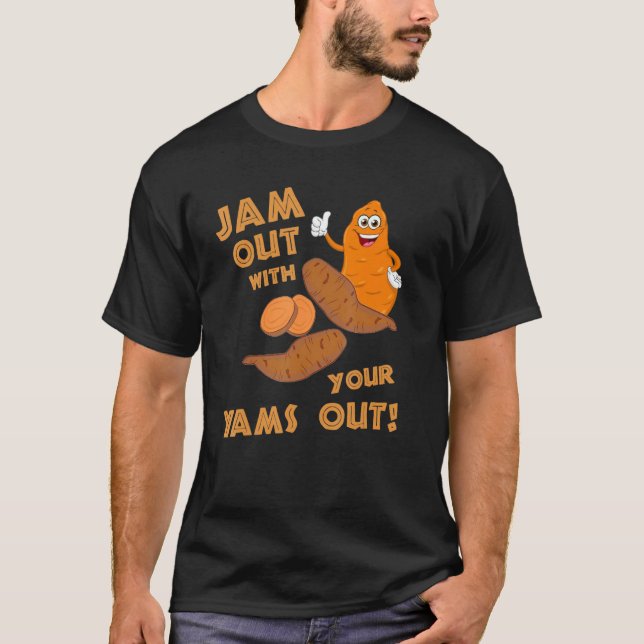 Jam Out With Your Yams Out Apparel Sweet Potato Th T-Shirt (Vorderseite)