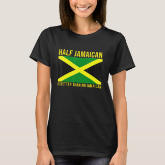 Jamaikanisch Halb Jamaikanisch ist besser Kein Jam T-Shirt