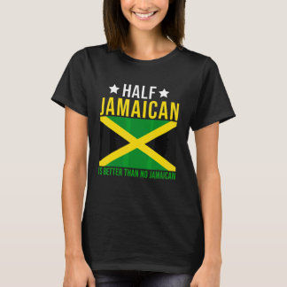 Jamaikanische Wurzeln Halb Jamaikanisch ist besser T-Shirt