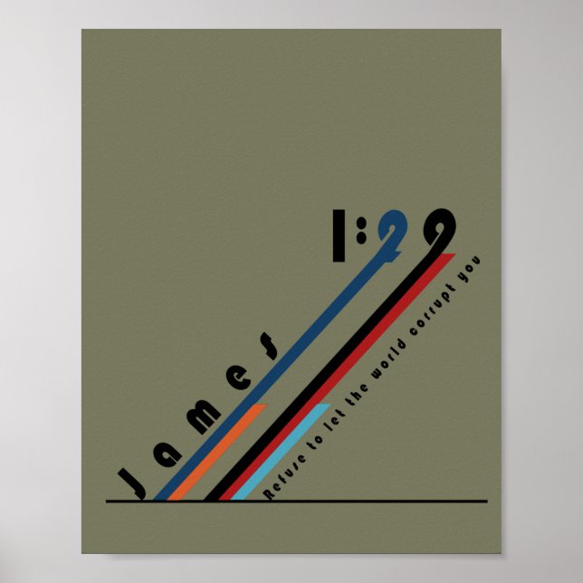 James 1:29 weigern sich, die Welt zu korrumpieren  Poster (Vorne)