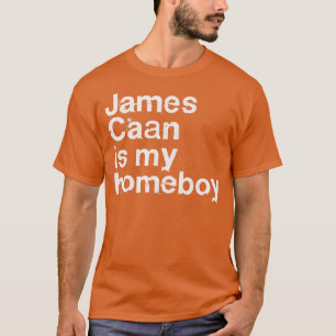 James Caan ist mein Homeboy T-Shirt