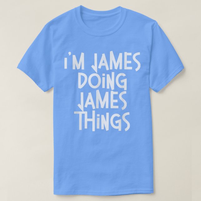 James Doing James Things Funny Personalisiert Birt T-Shirt (Design vorne)