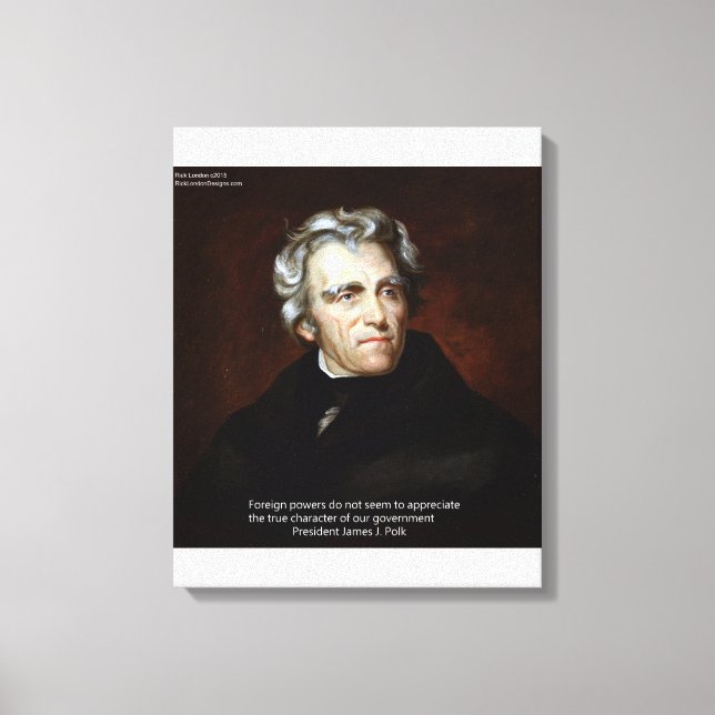 James K Polk Foreign Power Zitat Canvas Print Leinwanddruck (Vorderseite)
