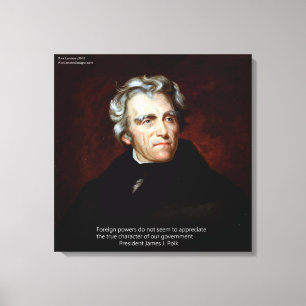 James K Polk Foreign Power Zitat Canvas Print Leinwanddruck