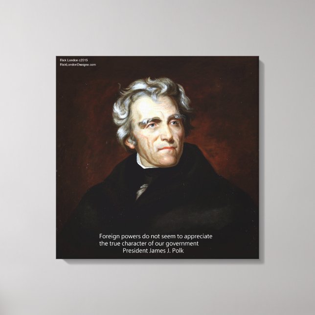James K Polk Foreign Power Zitat Canvas Print Leinwanddruck (Vorderseite)