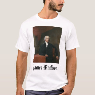 james_madison_by_gilbert_stuart, James Madison,… T-Shirt