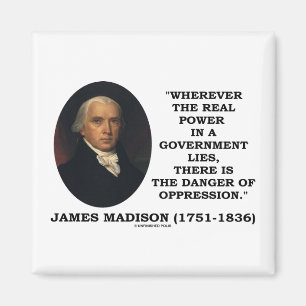 James Madison Real Power Lies Gefahr der Unterdrüc Magnet
