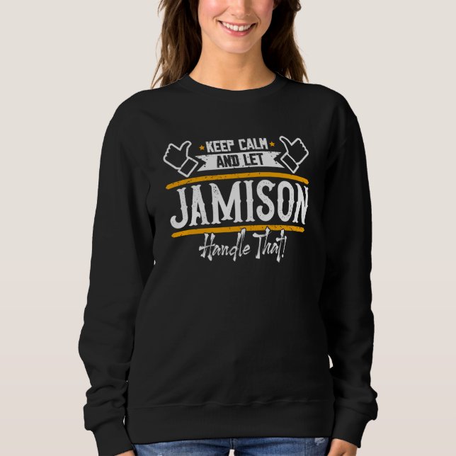 Jamison Keep Calm and let Jamison handle that Sweatshirt (Vorderseite)