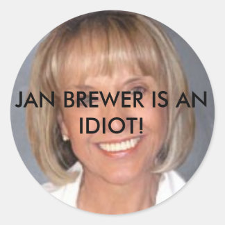 Jan Brewer ist ein Idiot Runder Aufkleber