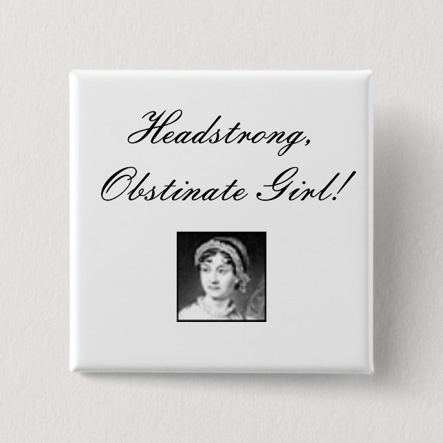 jane_austen, eigensinniges, hartnäckiges Mädchen! Button (Vorderseite)