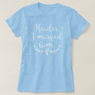 Jane Eyre Reader I Verheiratet ihn T-Shirt