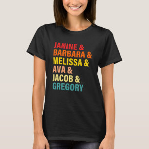 Janine & Barbara & Melissa & Ava & Jacob & Gregory T-Shirt
