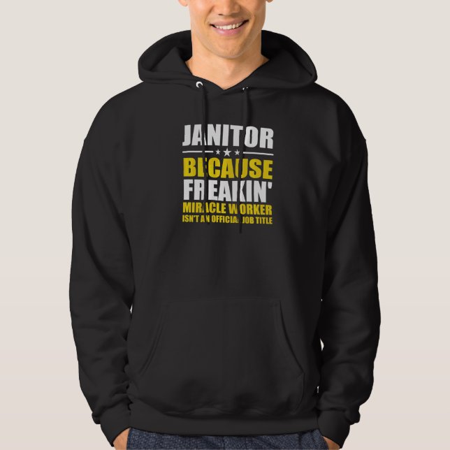 Janitor Weil Freaking Miracle Worker Facility Hoodie (Vorderseite)