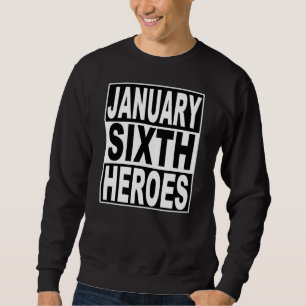 Januar 6 Helden für die amerikanische Demokratie S Sweatshirt