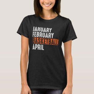 Januar Februar Basketball April Bekleidung Vintage T-Shirt