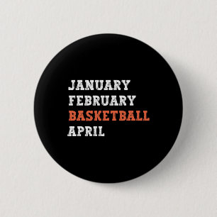 Januar Februar Basketball April Spaß Vintage Retro Button