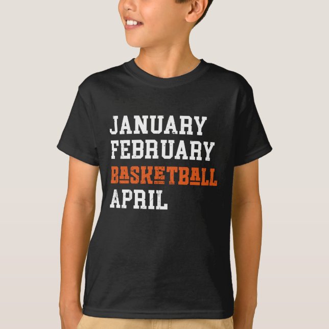 Januar Februar Basketball April T-Shirt (Vorderseite)