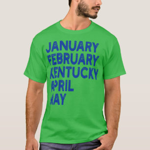 januar februar kentucky april mai 1 T-Shirt