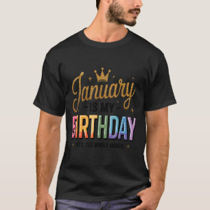 Januar ist mein Geburtstag ja den ganzen Monat T-Shirt