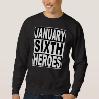 January 6 Heroes for American Democracy Sweatshirt